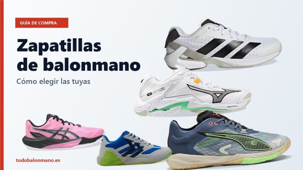 Guía de zapatillas de balonmano: modelos de adidas, Mizuno, Puma, ASICS y Hummel